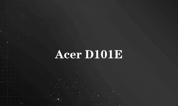 Acer D101E