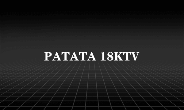 PATATA 18KTV