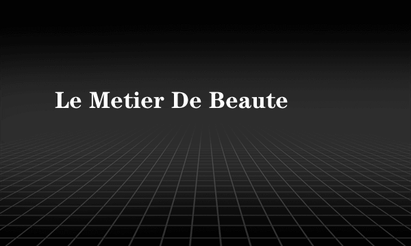 Le Metier De Beaute