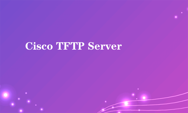 Cisco TFTP Server