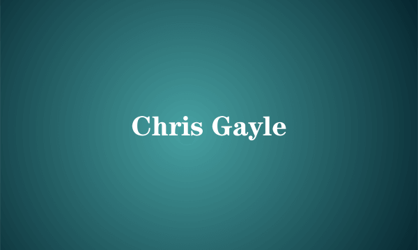 Chris Gayle