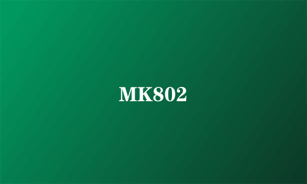 MK802