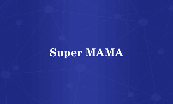 Super MAMA