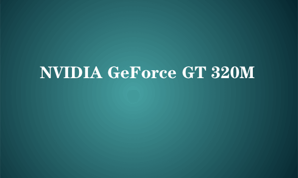 NVIDIA GeForce GT 320M