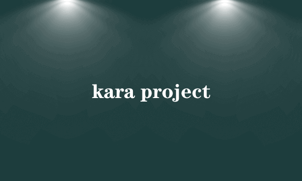 kara project