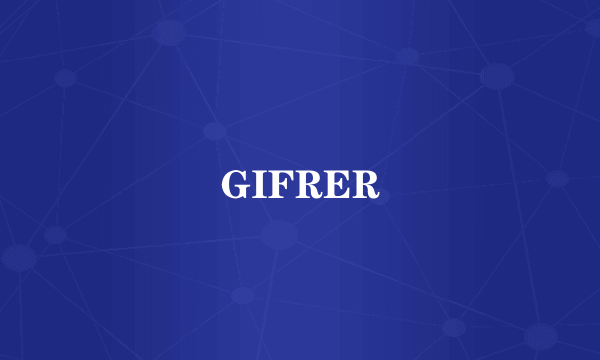 GIFRER