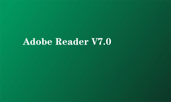 Adobe Reader V7.0