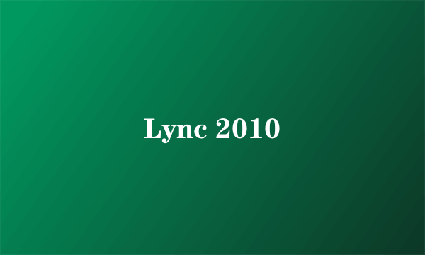 Lync 2010