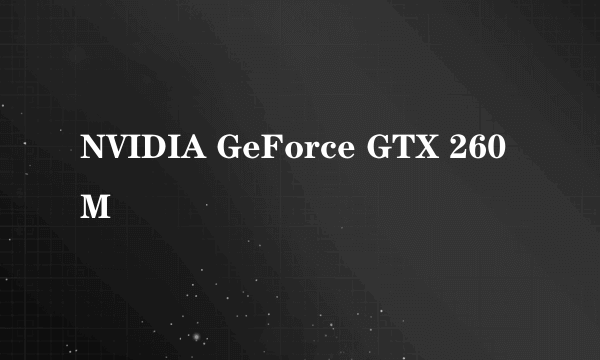 NVIDIA GeForce GTX 260M