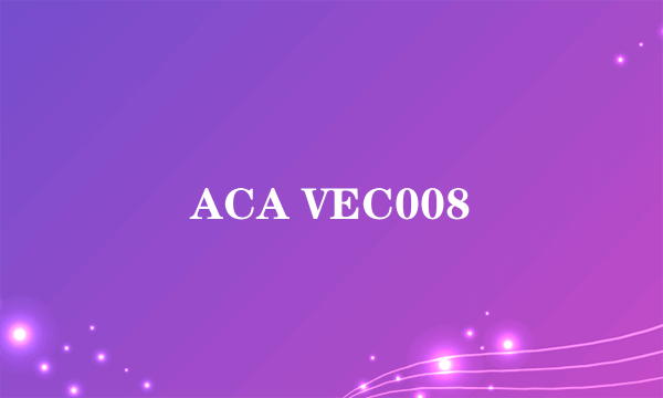 ACA VEC008