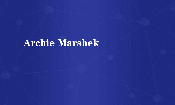 Archie Marshek