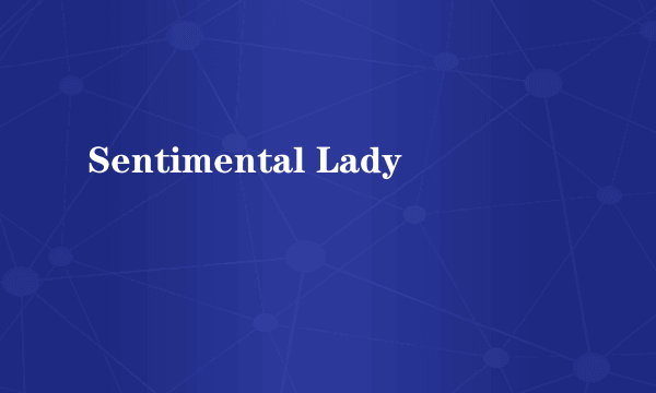 Sentimental Lady