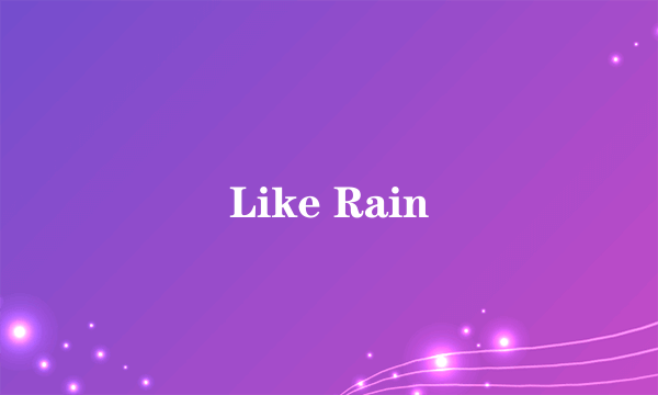 Like Rain