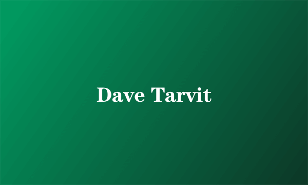 Dave Tarvit