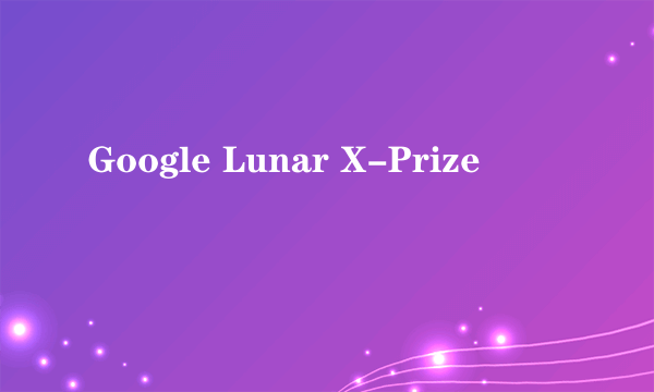 Google Lunar X-Prize