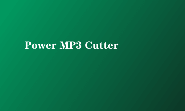 Power MP3 Cutter