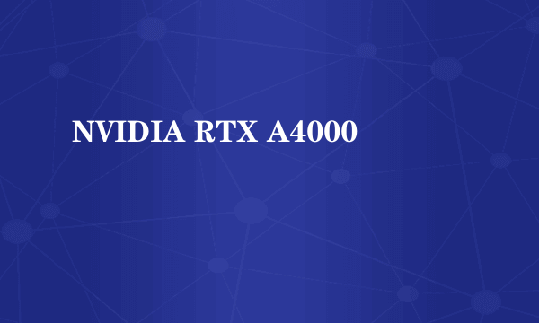 NVIDIA RTX A4000