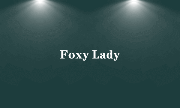 Foxy Lady