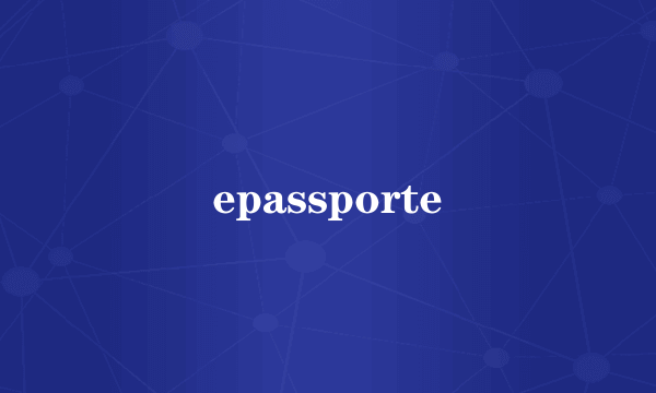 epassporte