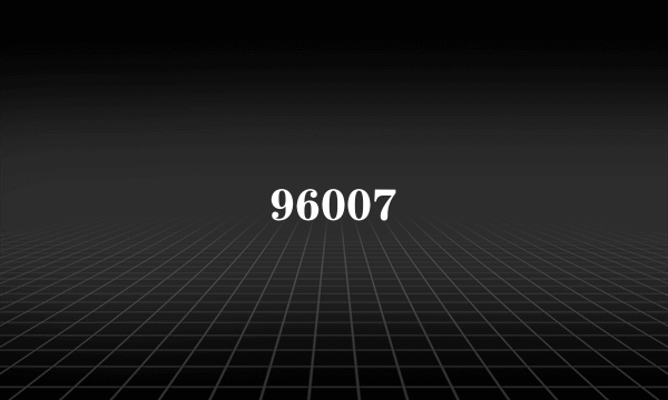 96007