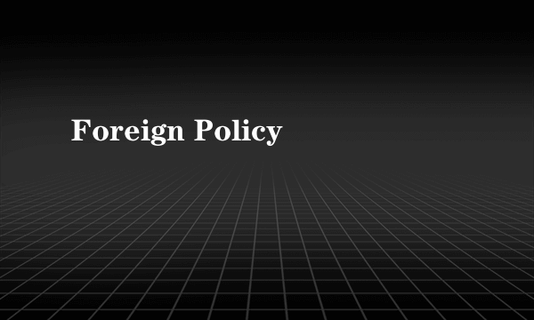 Foreign Policy