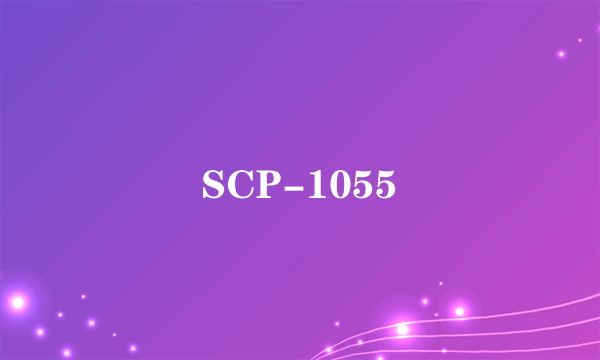 SCP-1055