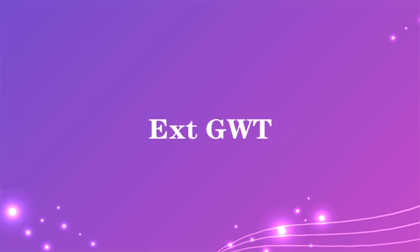 Ext GWT