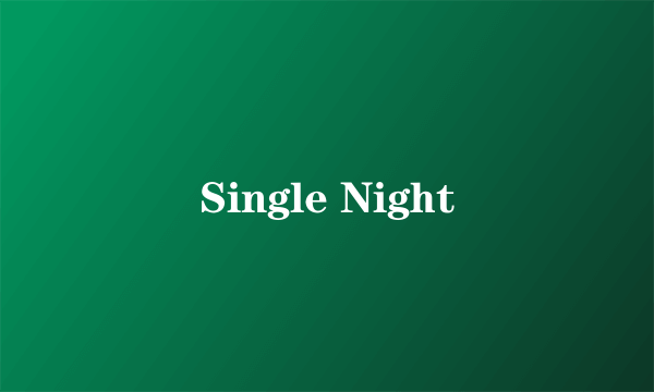 Single Night