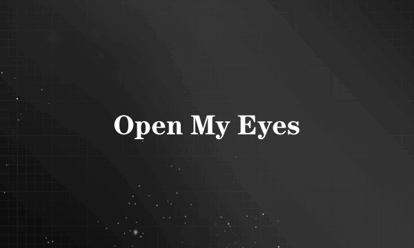 Open My Eyes