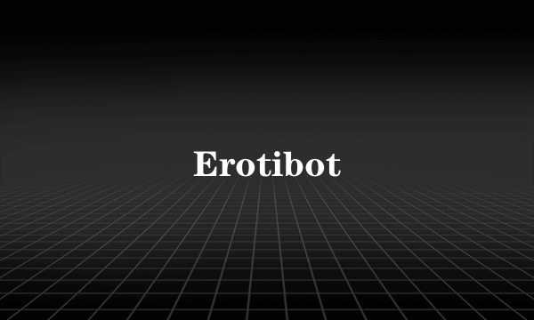 Erotibot