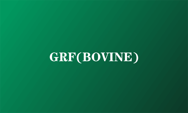 GRF(BOVINE)