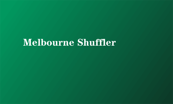 Melbourne Shuffler