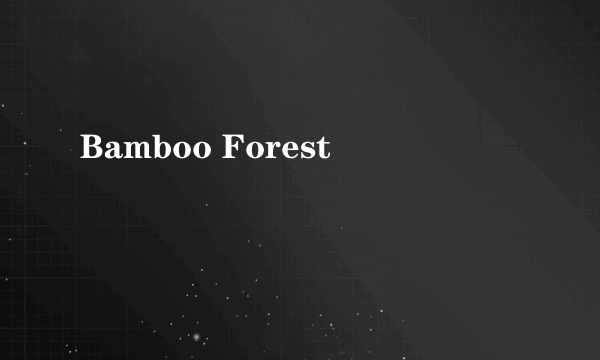 Bamboo Forest