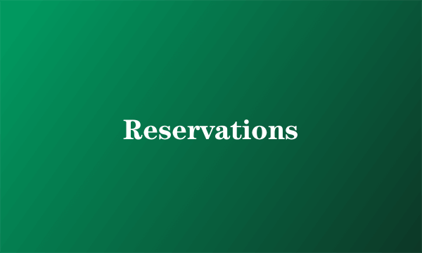 Reservations