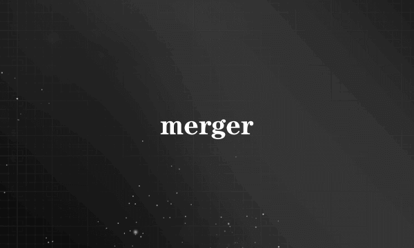 merger