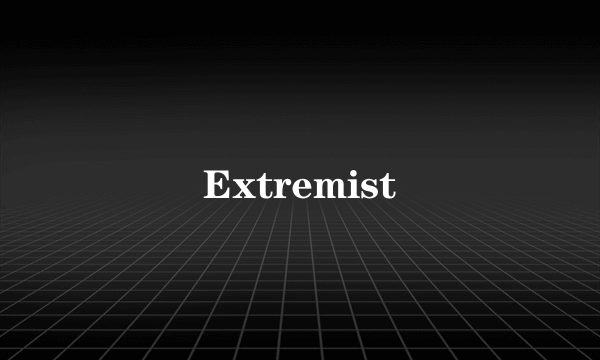 Extremist