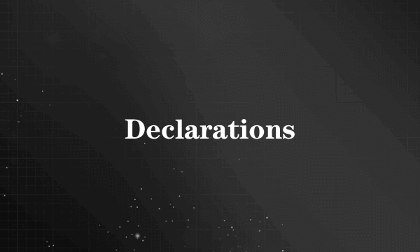 Declarations