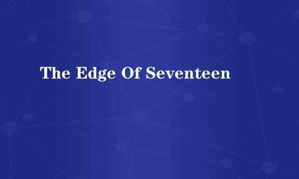 The Edge Of Seventeen