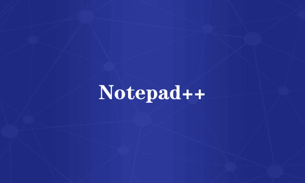 Notepad++