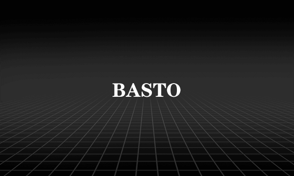 BASTO