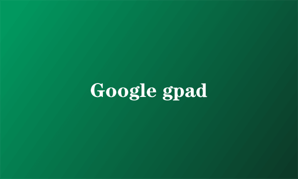 Google gpad