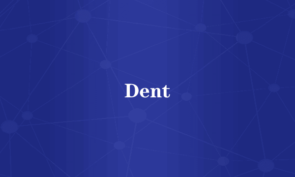 Dent