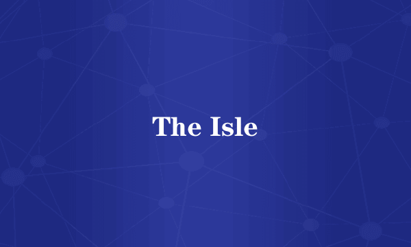 The Isle