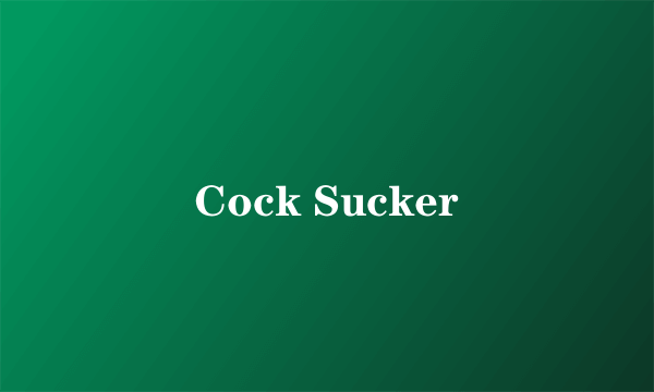 Cock Sucker