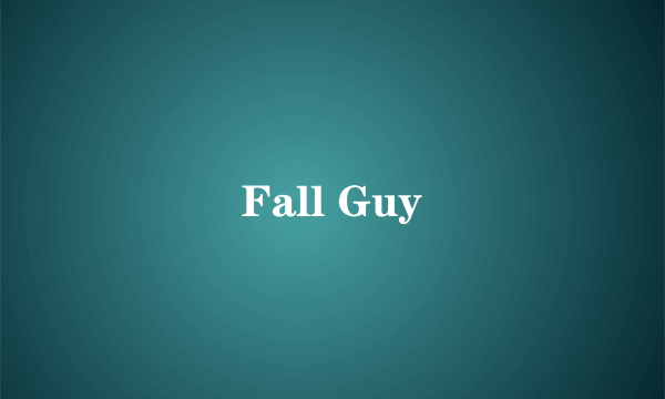 Fall Guy