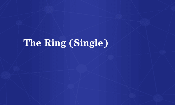 The Ring (Single)