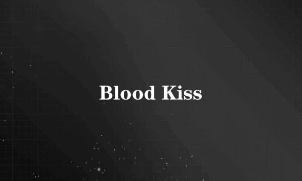 Blood Kiss