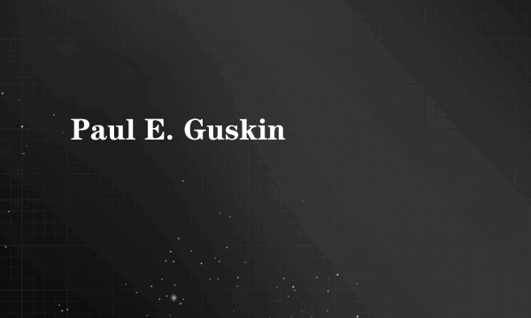 Paul E. Guskin