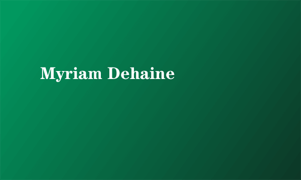 Myriam Dehaine