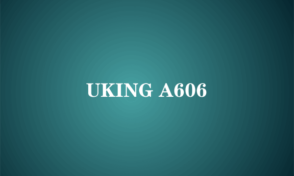 UKING A606